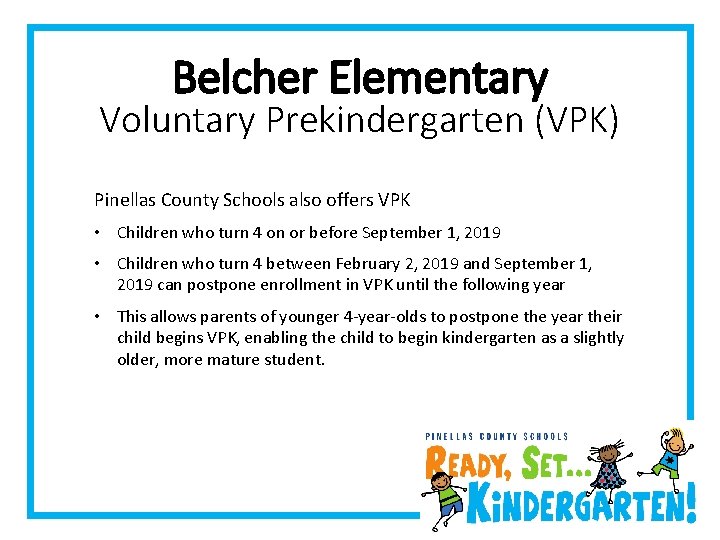 Belcher Elementary Voluntary Prekindergarten (VPK) Pinellas County Schools also offers VPK • Children who