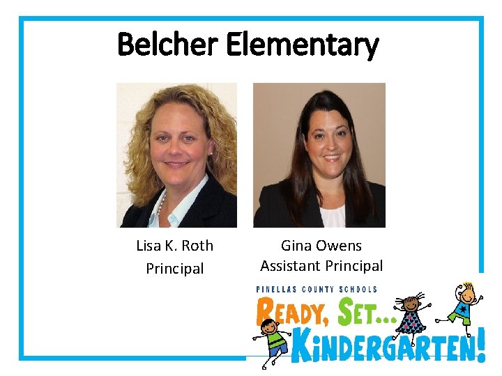 Belcher Elementary Lisa K. Roth Principal Gina Owens Assistant Principal 