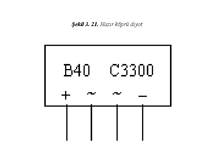Şekil 3. 21. Hazır köprü diyot 