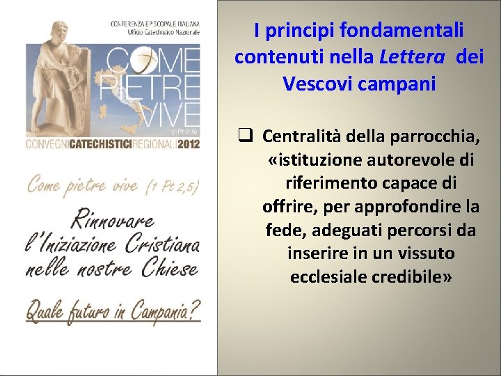 I principi fondamentali contenuti nella Lettera dei Vescovi campani q Centralità della parrocchia, «istituzione