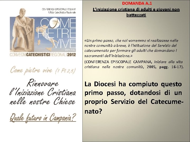  DOMANDA A. 1 L’iniziazione cristiana di adulti e giovani non battezzati «Un primo