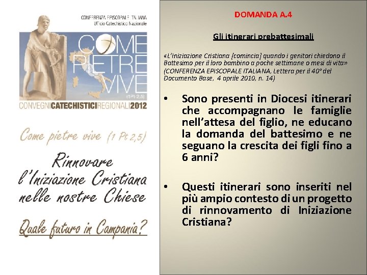 DOMANDA A. 4 Gli itinerari prebattesimali «L’Iniziazione Cristiana [comincia] quando i genitori chiedono il