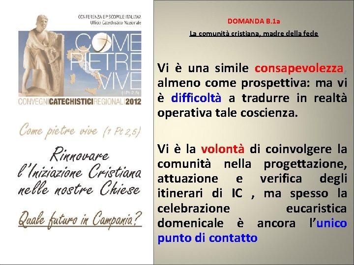 DOMANDA B. 1 a La comunità cristiana, madre della fede Vi è una simile