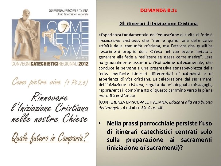 DOMANDA B. 1 c Gli itinerari di Iniziazione Cristiana «Esperienza fondamentale dell’educazione alla vita