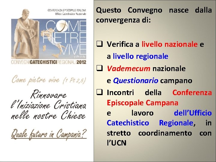 Questo Convegno nasce dalla convergenza di: q Verifica a livello nazionale e a livello