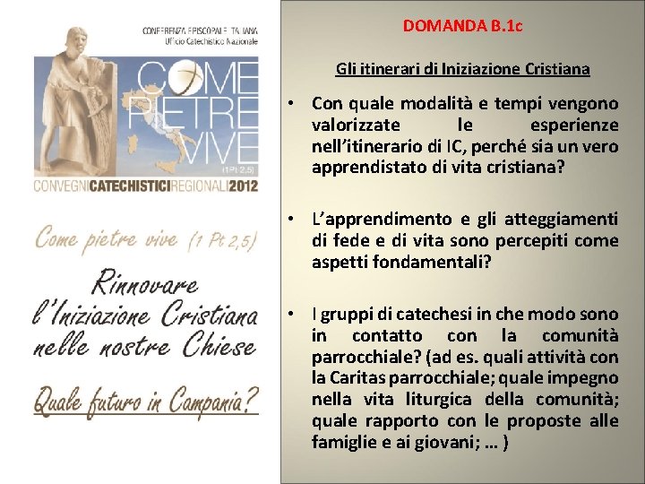 DOMANDA B. 1 c Gli itinerari di Iniziazione Cristiana • Con quale modalità e