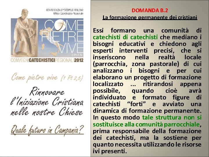 DOMANDA B. 2 La formazione permanente dei cristiani Essi formano una comunità di catechisti