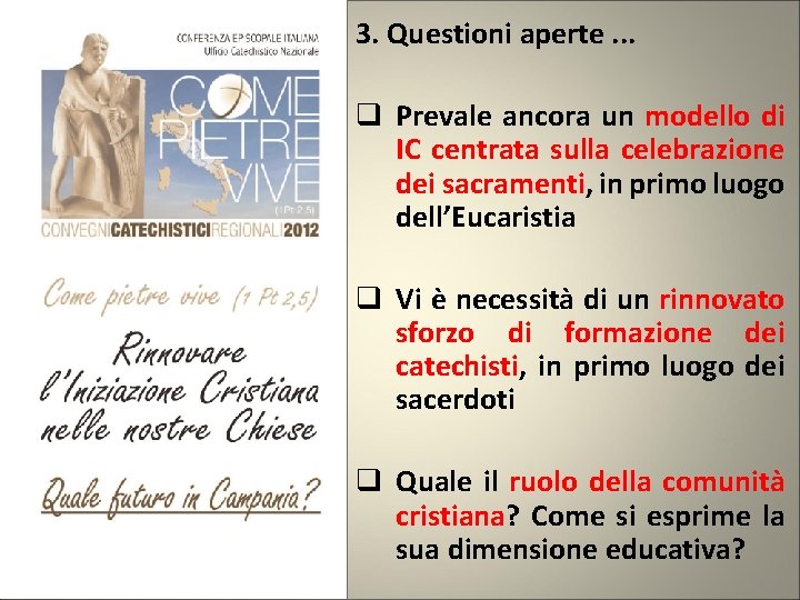 3. Questioni aperte. . . q Prevale ancora un modello di IC centrata sulla