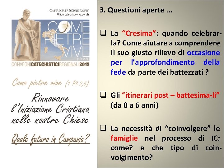 3. Questioni aperte. . . q La “Cresima”: quando celebrarla? Come aiutare a comprendere