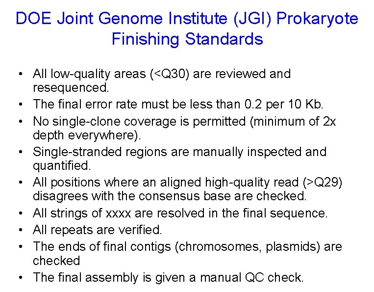 DOE Joint Genome Institute (JGI) Prokaryote Finishing Standards • All low-quality areas (<Q 30)