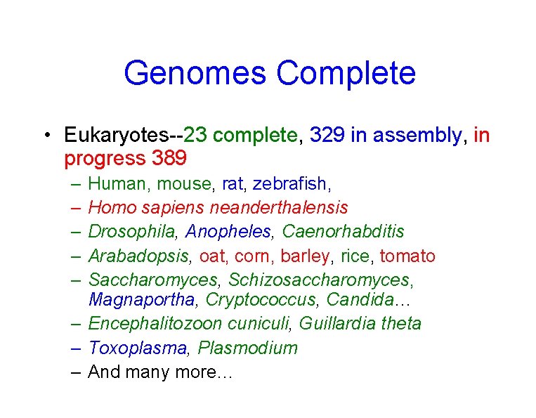 Genomes Complete • Eukaryotes--23 complete, 329 in assembly, in progress 389 – – –