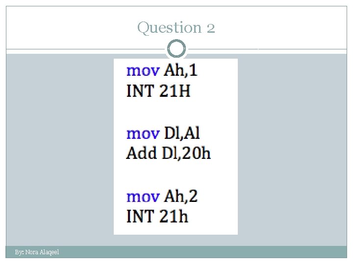 Question 2 By: Nora Alaqeel 