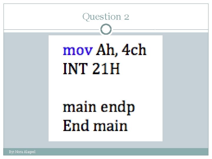 Question 2 By: Nora Alaqeel 