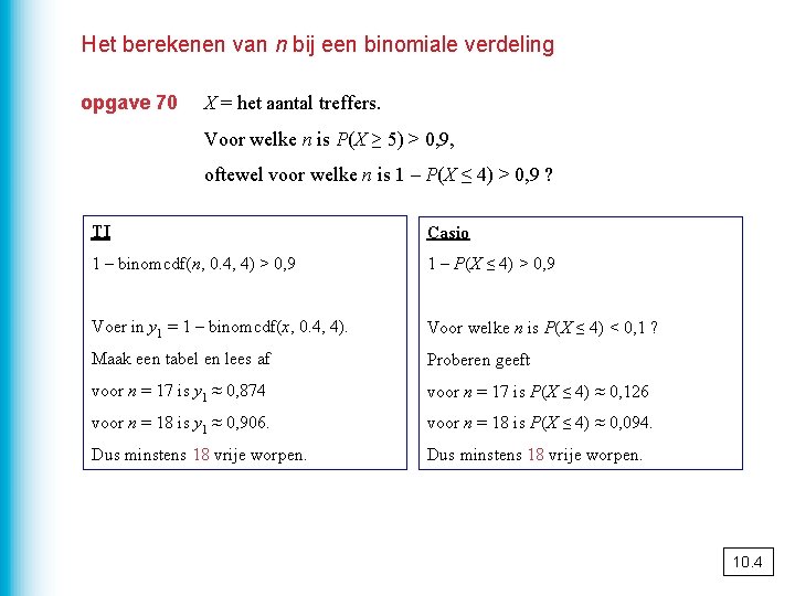 Het berekenen van n bij een binomiale verdeling opgave 70 X = het aantal