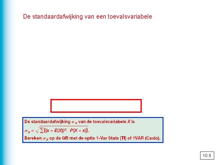 De standaardafwijking van een toevalsvariabele 10. 5 