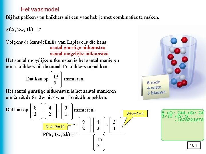 Het vaasmodel Bij het pakken van knikkers uit een vaas heb je met combinaties