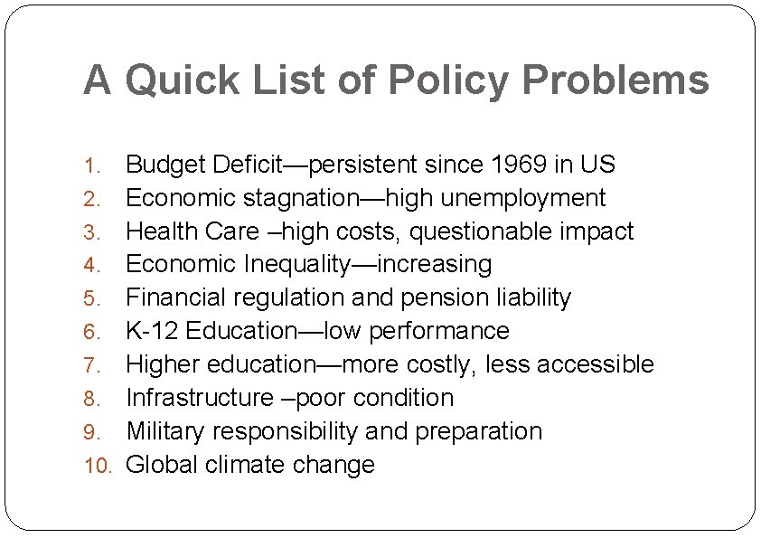 A Quick List of Policy Problems 1. 2. 3. 4. 5. 6. 7. 8.