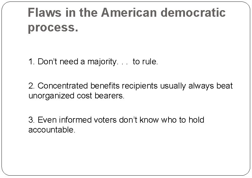 Flaws in the American democratic process. 1. Don’t need a majority. . . to