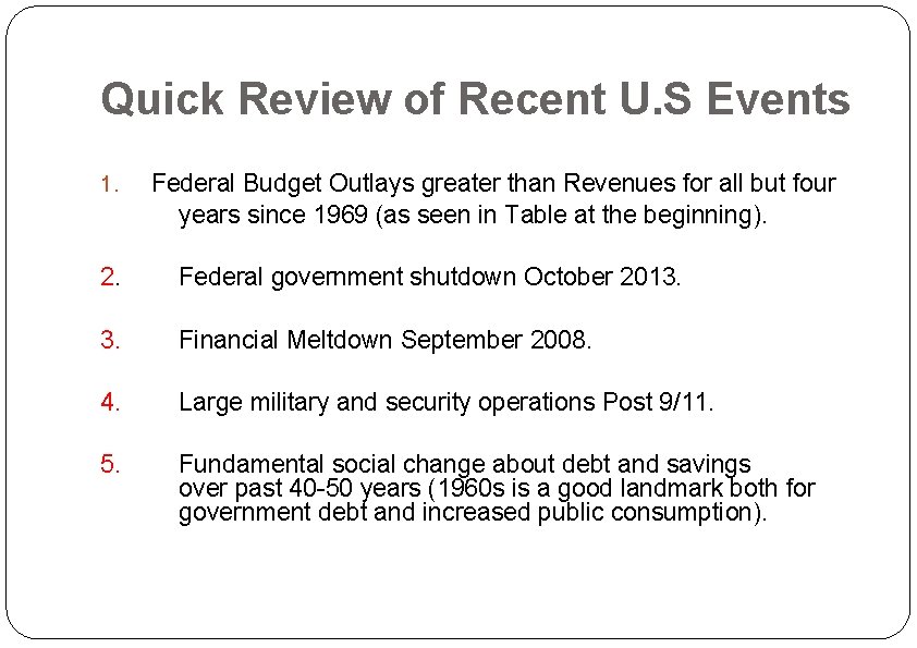 Quick Review of Recent U. S Events 1. Federal Budget Outlays greater than Revenues