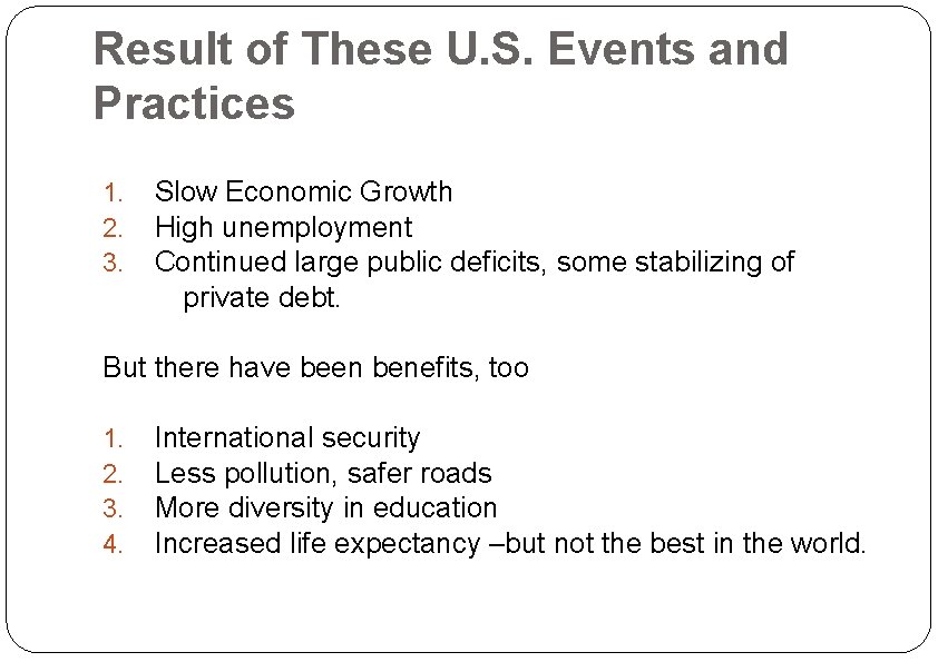 Result of These U. S. Events and Practices 1. 2. 3. Slow Economic Growth