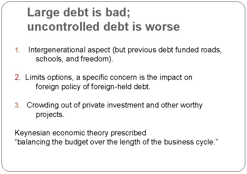 Large debt is bad; uncontrolled debt is worse 1. Intergenerational aspect (but previous debt