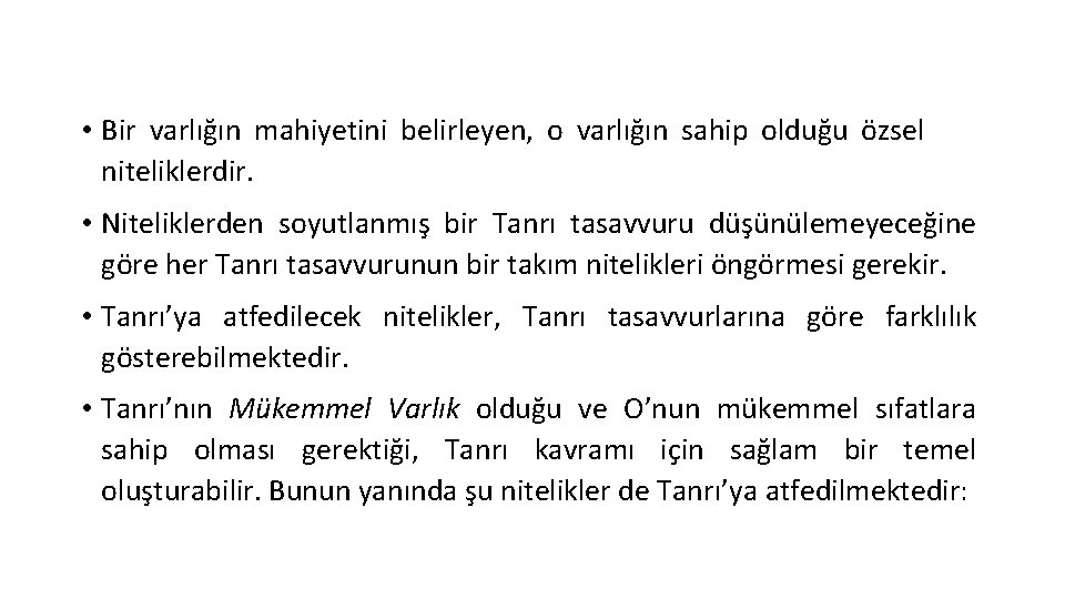  • Bir varlığın mahiyetini belirleyen, o varlığın sahip olduğu özsel niteliklerdir. • Niteliklerden