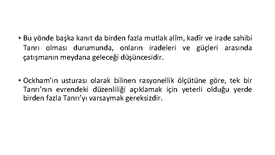  • Bu yönde başka kanıt da birden fazla mutlak alîm, kadîr ve irade