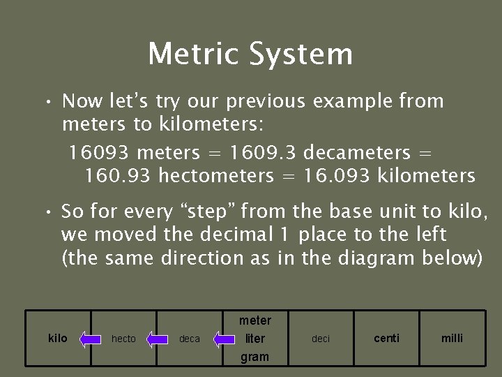 Metric System • Now let’s try our previous example from meters to kilometers: 16093 Metric System • Now let’s try our previous example from meters to kilometers: 16093