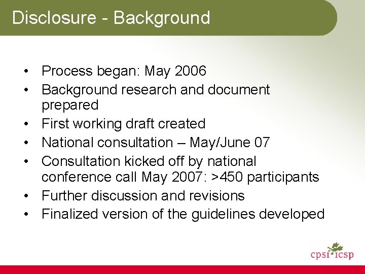Disclosure - Background • Process began: May 2006 • Background research and document prepared