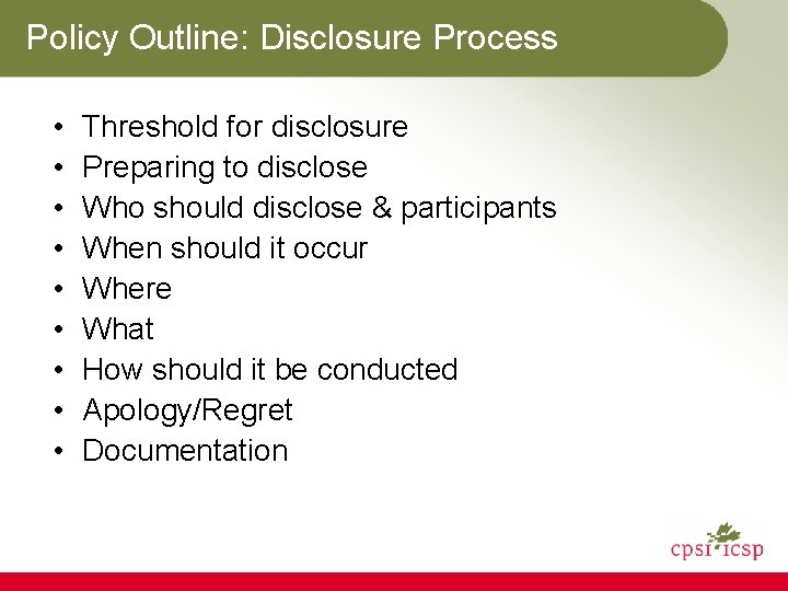 Policy Outline: Disclosure Process • • • Threshold for disclosure Preparing to disclose Who