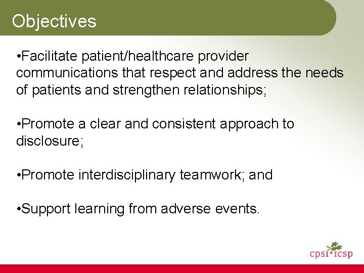 Objectives • Facilitate patient/healthcare provider communications that respect and address the needs of patients