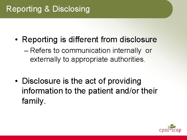 Reporting & Disclosing • Reporting is different from disclosure – Refers to communication internally