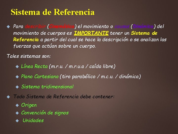 Sistema de Referencia Para describir (Cinemática) el movimiento o causas (Dinámica) del movimiento de Sistema de Referencia Para describir (Cinemática) el movimiento o causas (Dinámica) del movimiento de