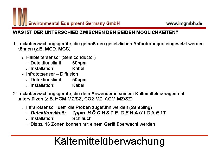 WAS IST DER UNTERSCHIED ZWISCHEN DEN BEIDEN MÖGLICHKEITEN? 1. Lecküberwachungsgeräte, die gemäß den gesetzlichen