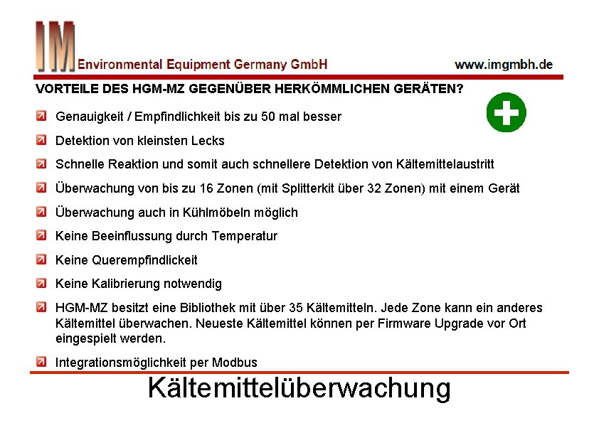 VORTEILE DES HGM-MZ GEGENÜBER HERKÖMMLICHEN GERÄTEN? Genauigkeit / Empfindlichkeit bis zu 50 mal besser