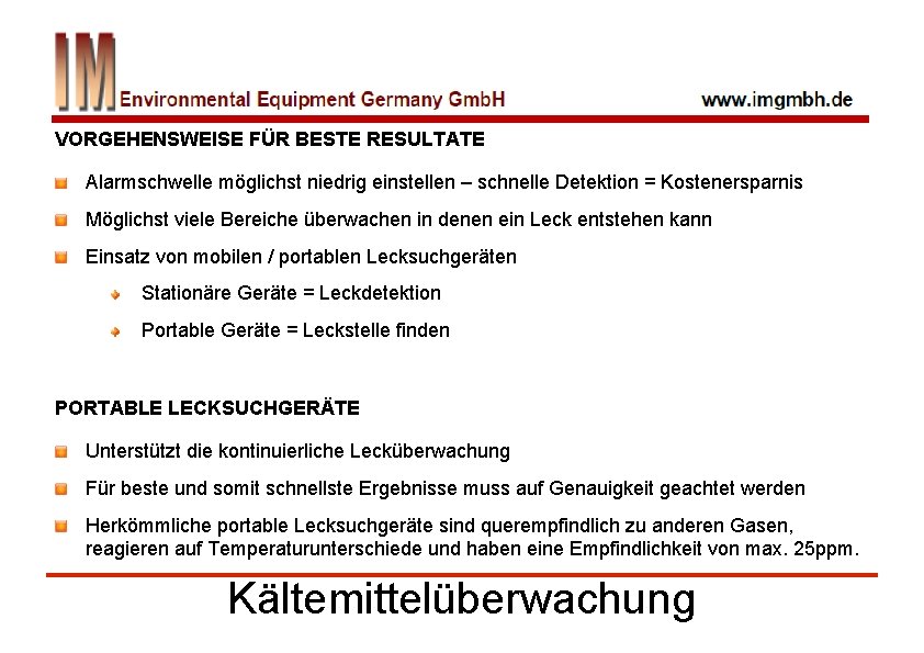 VORGEHENSWEISE FÜR BESTE RESULTATE Alarmschwelle möglichst niedrig einstellen – schnelle Detektion = Kostenersparnis Möglichst