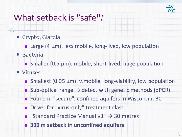 What setback is "safe"? • Crypto, Giardia Large (4 µm), less mobile, long-lived, low