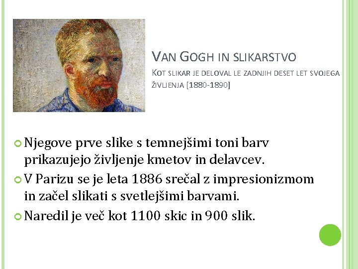 VAN GOGH IN SLIKARSTVO KOT SLIKAR JE DELOVAL LE ZADNJIH DESET LET SVOJEGA ŽIVLJENJA