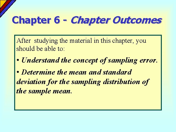Chapter 6 - Chapter Outcomes After studying the material in this chapter, you should