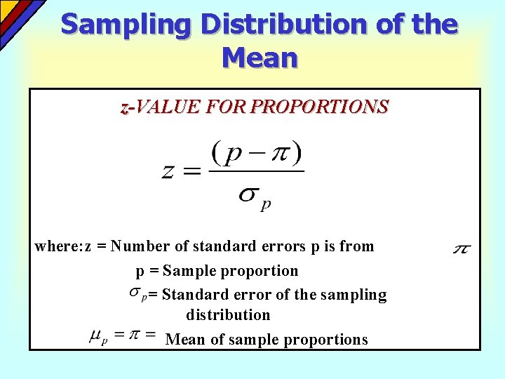 Sampling Distribution of the Mean z-VALUE FOR PROPORTIONS where: z = Number of standard