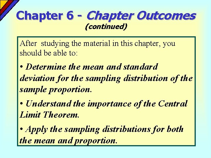 Chapter 6 - Chapter Outcomes (continued) After studying the material in this chapter, you