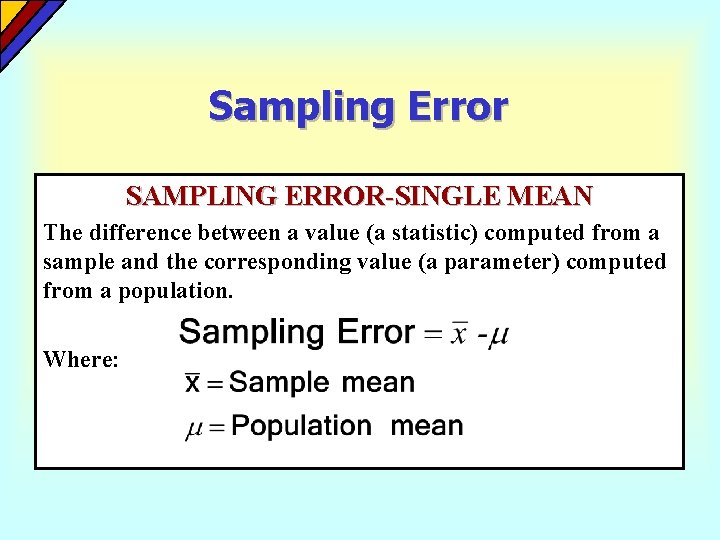 Sampling Error SAMPLING ERROR-SINGLE MEAN The difference between a value (a statistic) computed from