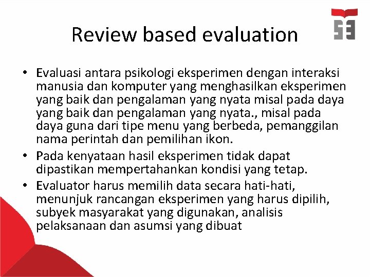 Review based evaluation • Evaluasi antara psikologi eksperimen dengan interaksi manusia dan komputer yang
