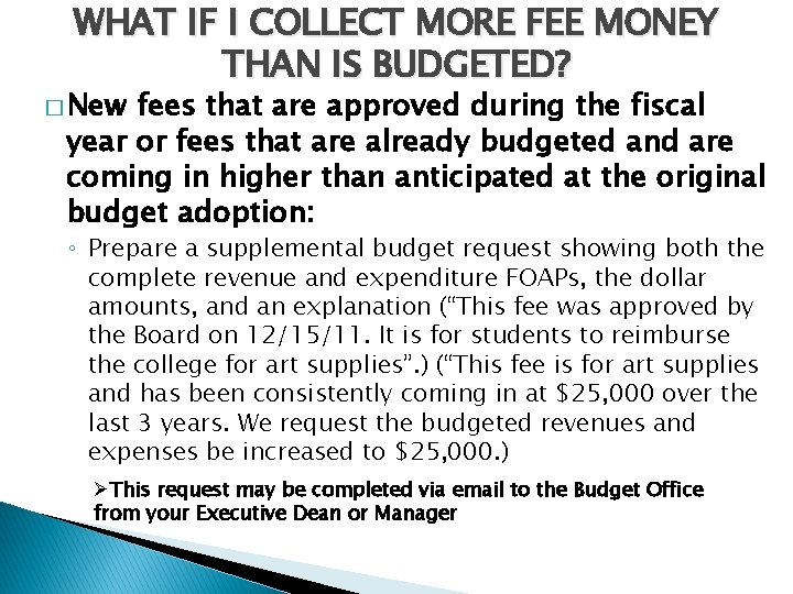 WHAT IF I COLLECT MORE FEE MONEY THAN IS BUDGETED? � New fees that