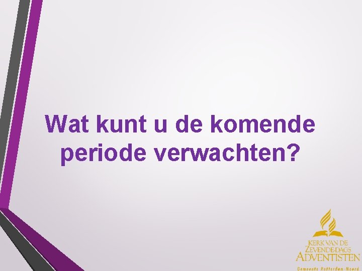 Wat kunt u de komende periode verwachten? 