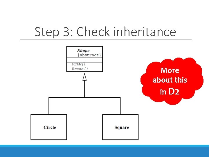 Step 3: Check inheritance More about this in D 2 