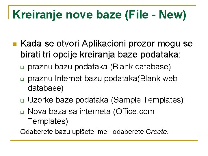 Kreiranje nove baze (File - New) n Kada se otvori Aplikacioni prozor mogu se