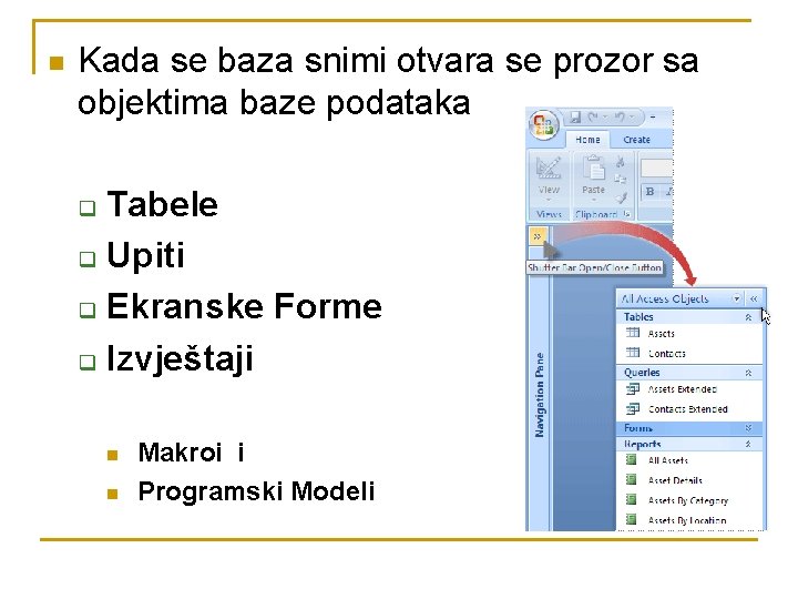 n Kada se baza snimi otvara se prozor sa objektima baze podataka Tabele q