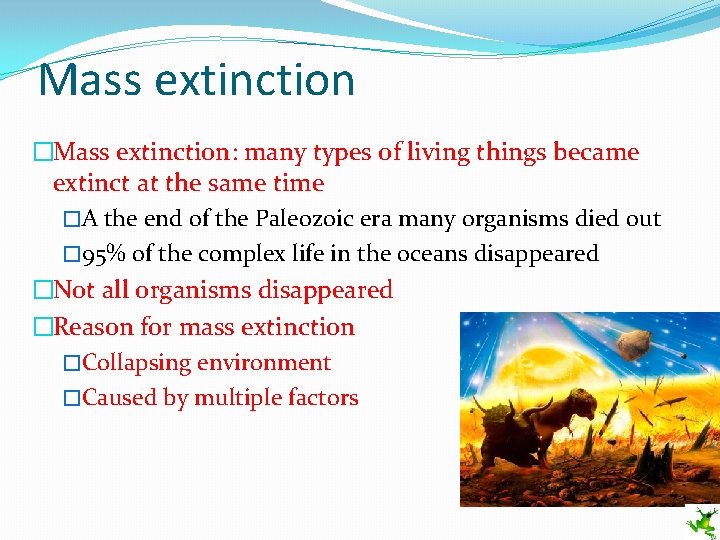 Mass extinction �Mass extinction: many types of living things became extinct at the same