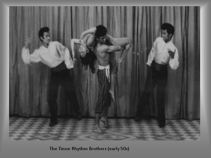 The Timor Rhythm Brothers (early 50 s) 
